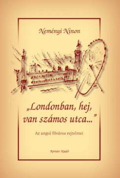 Nemnyi Ninon - ""Londonban, hej, van szmos utca...""