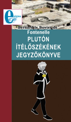 Bernard Le Bovier De Fontenelle - Plutntlszknek jegyzknyve