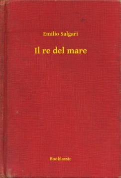 Emilio Salgari - Il re del mare