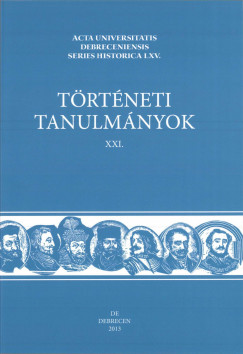 Brny Attila  (Szerk.) - Papp Klra  (Szerk.) - Trtneti Tanulmnyok XXI.