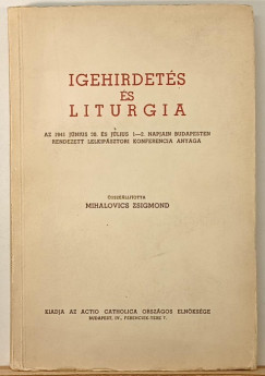 Mihalovics Zsigmond  (�ssze�ll.) - Igehirdet�s �s liturgia