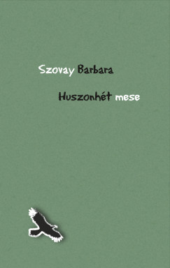 Szovay Barbara - Huszonht mese