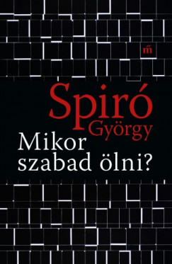 Spir Gyrgy - Mikor szabad lni?