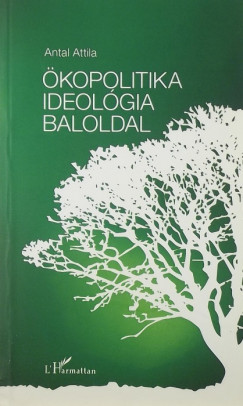 Antal Attila - kopolitika, ideolgia, baloldal