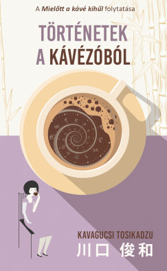 Kavagucsi Tosikadzu - Trtnetek a kvzbl
