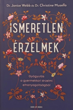 Dr. Christine Musello - Dr. Jonice Webb - Ismeretlen érzelmek