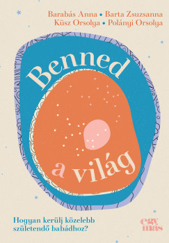 Barabás Anna - Barta Zsuzsanna - Benned a világ