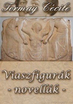 Tormay Ccile - Viaszfigurk