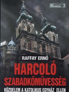 Raffay Ern - Harcol szabadkmvessg
