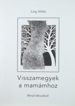 Lng Mikls - Visszamegyek a mammhoz