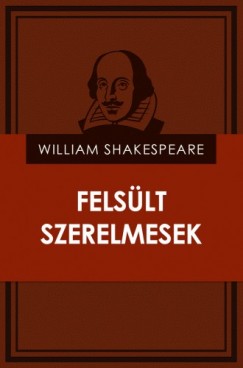 William Shakespeare - Felslt szerelmesek