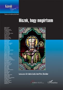 Gr Andrs Lszl  (Szerk.) - Jenei Pter  (Szerk.) - Zila Gbor  (Szerk.) - Hiszek, hogy megrtsem