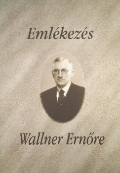 Tatai Zoltn  (sszell.) - Emlkezs Wallner Ernre