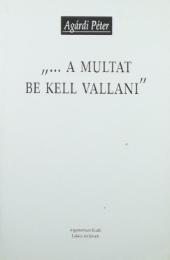 Agrdi Pter - "... A mltat be kell vallani"