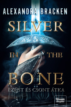 Alexandra Bracken - Silver in the Bone - Ez�st �s csont �tka