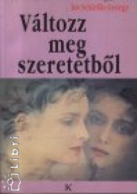 Dr. Schirilla Gyrgy - Vltozz meg szeretetbl