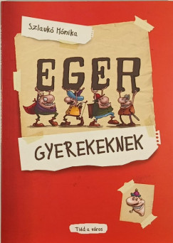 Szlauk Mnika - Eger gyerekeknek