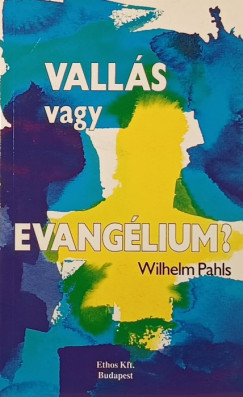 Wilhelm Pahls - Valls vagy evanglium?