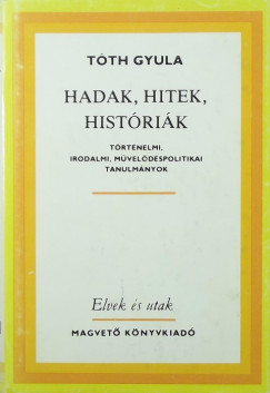 Tóth Gyula - Hadak, hitek, históriák (DEDIKÁLT)