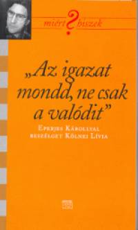 Az igazat mondd, ne csak a valdit