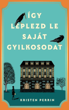 Kristen Perrin - Így leplezd le saját gyilkosodat