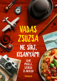 Vadas Zsuzsa - Ne srj, kisanym! - Csak meslj, szeress s nevess!