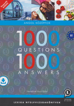 Némethné Hock Ildikó - 1000 Questions 1000 Answers - Angol középfok - B2