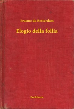 Erasmo Da Rotterdam - Elogio della follia