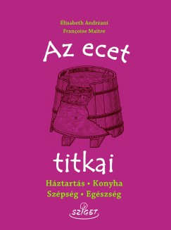 Élisabeth Andréani - Francoise Maitre - Az ecet titkai