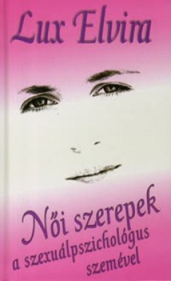 Lux Elvira - Ni szerepek a szexulpszicholgus szemvel