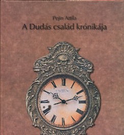 Pejin Attila - A Duds csald krnikja