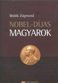 Bdk Zsigmond - Nobel-djas magyarok