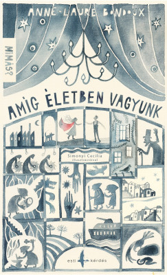 Anne-Laure Bondoux - Amíg életben vagyunk