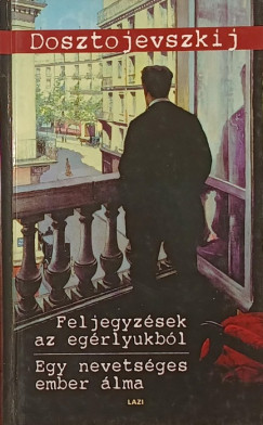 Fjodor Mihajlovics Dosztojevszkij - Feljegyzések az egérlyukból - Egy nevetséges ember álma