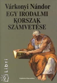 Vrkonyi Nndor - Egy irodalmi korszak szmvetse