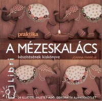 Joanna Farrow - A mzeskalcs ksztsnek kisknyve