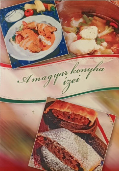 Cey-Bert Róbert Gyula - Nyers Csaba - A magyar konyha ízei