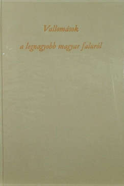Dr. Papp Jnos  (Szerk.) - Vallomsok a legnagyobb magyar falurl