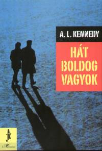 A.L. Kennedy - Ht boldog vagyok