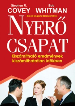 Stephen R. Covey - Bob Whitman - Nyer csapat