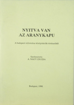 A. Nagy Zsuzsa  (Szerk.) - Nyitva van az aranykapu