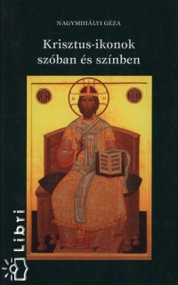 Nagymihlyi Gza - Krisztus-ikonok szban s sznben