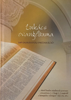 Knts Lszl  (Szerk.) - Steinbach Jzsef  (Szerk.) - Lukcs evangliuma- 149 dunntli prdikci