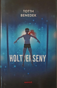 Totth Benedek - Holtverseny