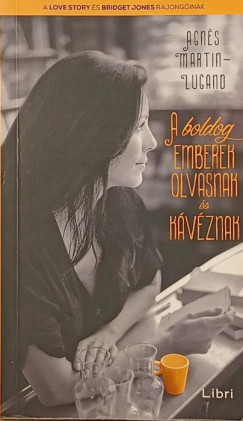 Agnés Martin-Lugand - A boldog emberek olvasnak és kávéznak
