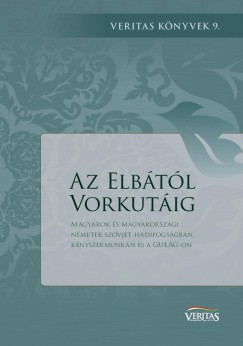 Gczi Rbert  (Szerk.) - Az Elbtl Vorkutig