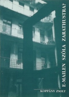 Koppny Zsolt - E-mailen szla Zarathustra?