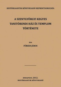 Fredi Jnos - A szentgyrgyi kegyes tanitrendi hz s templom trtnete