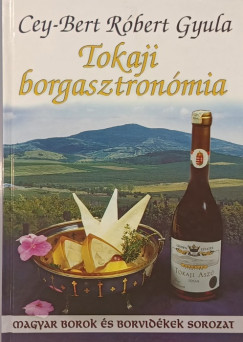 Cey-Bert Rbert Gyula - Tokaji borgasztronmia
