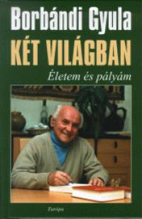 Borbndi Gyula - Kt vilgban